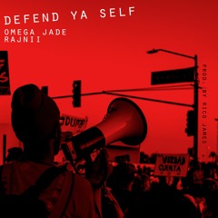 Omega Jade Feat Rajnii - Defend Ya Self (Prod by Rico James)-RadioEdit