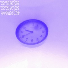 Waste Ur Time