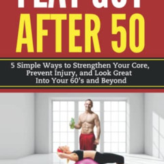 DOWNLOAD PDF 💞 Flat Gut After 50: 5 Simple Ways to Strengthen Your Core, Prevent Inj
