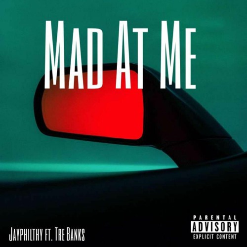 Jay Philthy - Mad At Me (feat. Tre Banks)