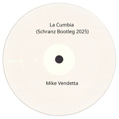 Mike Vendetta - La Cumbia (Schranz Bootleg 2025)