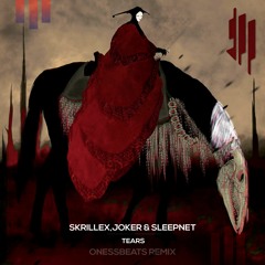 Skrillex, Joker, & Sleepnet - Tears (Onessbeats Remix)
