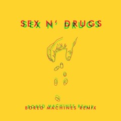 Sex N' Drugs (Bored Machines Vip Mix)