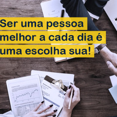 Escolha ser melhor do que ontem.