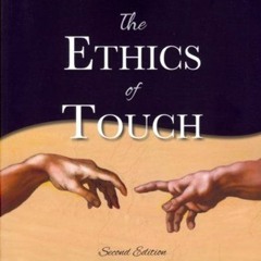 [Access] [EPUB KINDLE PDF EBOOK] The Ethics of Touch: The Hands-On Practitioner's Gui