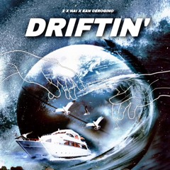 DRIFTIN (feat. EAN CEROGINO & NAI)