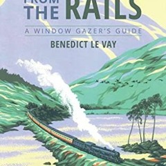 [View] PDF ✉️ Scotland from the Rails: A Window Gazer's Guide by  Benedict le Vay [KI