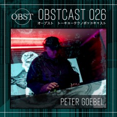 OBSTCAST 026 >>> PETER GOEBEL