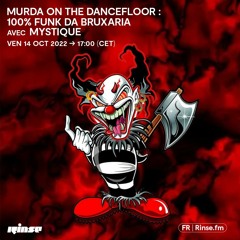 Murda on The Dancefloor : 100% Funk Da Bruxaria avec Mystique - 14 Octobre 2022