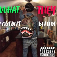 What They Couldn’t Believe