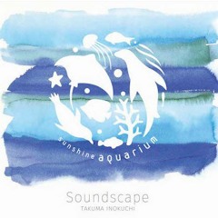 Sunshine Aquarium Soundscape -digest ver.