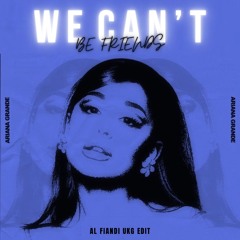 Ariana Grande - We Can't Be Friends (AL Fiandi Edit)