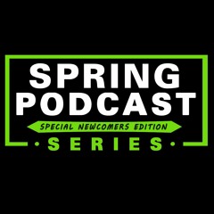 Spring Podcast Series [SPECIAL NEWCOMERS EDITION]