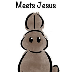 [Download] EBOOK 📗 Bob the Baby Bunny Meets Jesus by  Indigo Monntoya &  Princess Bu