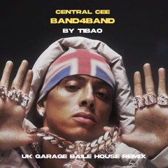 Central Cee - Band4band (TIBAO UK GARAGE HOUSE BAILE REMIX) {FREE DOWNLOAD}