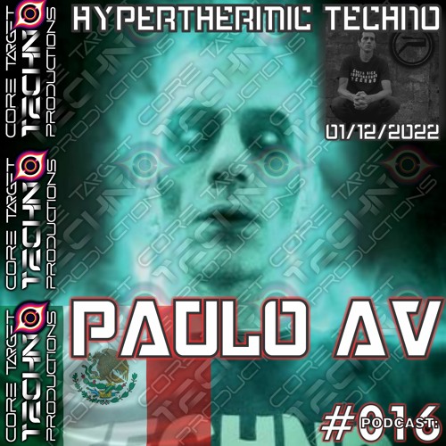 ☢️CORE TARGET TECHNO PRODUCTIONS PODCAST #016☢️ Presents: 💀PAULO AV💀