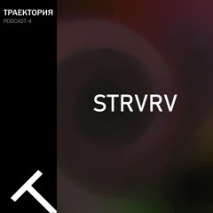 STRVRV - TRAJECTORY Podcast #4