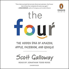 FREE PDF 📨 The Four: The Hidden DNA of Amazon, Apple, Facebook, and Google by  Scott