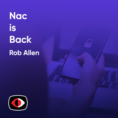 NAC is Back - How Network Access Control Can Protect Your Remote Devices and Data - Rob Allen - BSW #376