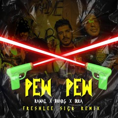 PEW PEW! -  Rawal X Bharg X Ikka - Freshlee Sick Remix