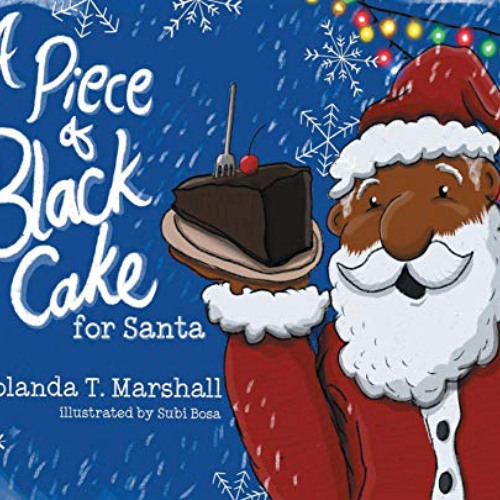 download KINDLE ✅ A Piece of Black Cake for Santa by  Yolanda T. Marshall &  Subi Bos