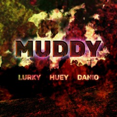 LURKY X HUEY X DANIO - MUDDY (prod. huey)