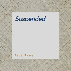Suspended  feat : Kessy