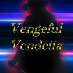 Vengeful Vendetta