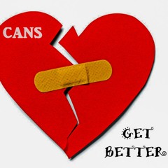 Get Better- Cans