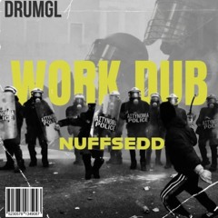 WORK DUB - NUFFSEDD [DRMGL 14] (FREE DL)