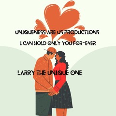 UNiqueness Are Us Productions - I Can Hold Only You For-Ever
