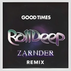 Roll Deep - Good Times (ZARNDER Remix)