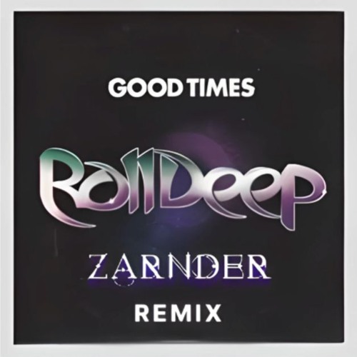 Roll Deep - Good Times (ZARNDER Remix)