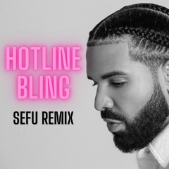 Drake - Hotline Bling (Sefu Remix)