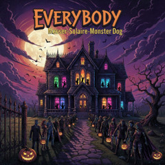 Everybody - Solaire, Messer, Monster Dog