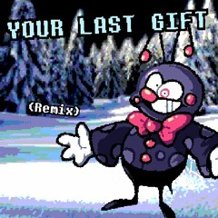 YOUR LAST GIFT (Remix)
