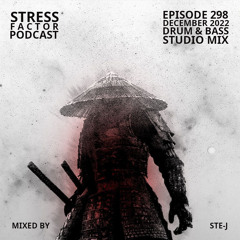 Stress Factor Podcast 298 - Ste-J- December 2022 Drum & Bass Studio Mix