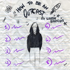 How To Be An Outcast (feat. Sarah Barrios)