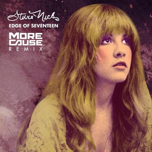 Stream Stevie Nicks-Edge Of Seventeen (MoreCause Remix) by MoreCause  Official | Listen online for free on SoundCloud