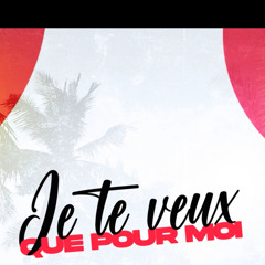 Je te veux que pour moi - Ti couby
