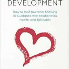 [Access] EBOOK 🖌️ Intuitive Development: How to Trust Your Inner Knowing for Guidanc