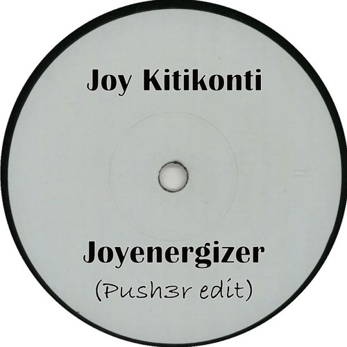 Joy Kitikonti - Joyenergizer (Push3r Edit)