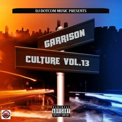 DJ DOTCOM PRESENTS GARRISON CULTURE MIXTAPE VOL.13 (AUGUST - 2021) (CLEAN)🔌