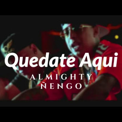 Quedate Aquí -Ñengo Flow Ft Almighty