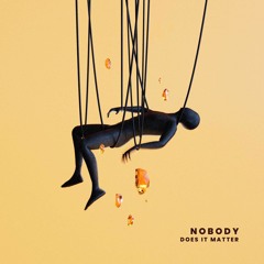 Does It Matter - nobody