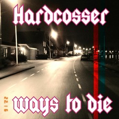Hardcosser - 6 millions ways to die