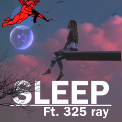 Sleep Ft.325 Ray