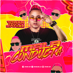 MALA CONDUCTA - JOHAN JAY  ( LOS CAÑONAZOS )