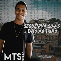 SEQUENCIA 20 + 5 MINUTINHOS DAS ANTIGA 001 (( DJ MTS SHEIK))