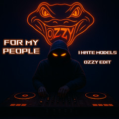 I Hate Models - For My People (0zzy Edit)
